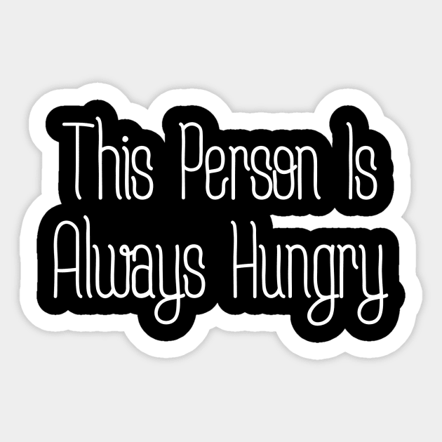 Always hungry person Sticker by MiniGuardian